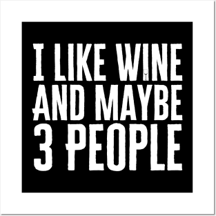 I Like Wine And Maybe 3 People Posters and Art